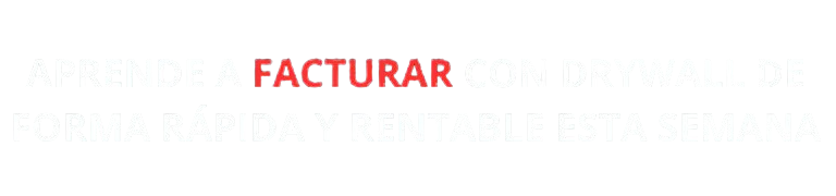 APRENDE_A_FACTURAR_CON_DRYWALL_DE_FORMA_RÁPIDA_Y_RENTABLE_ESTA_SEMANA-removebg-preview (1) APRENDE_A_FACTURAR_CON_DRYWALL_DE_FORMA_RÁPIDA_Y_RENTABLE_ESTA_SEMANA-removebg-preview (1)