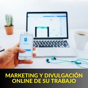MARKETING Y DIVULGACIÓN ONLINE DE SU TRABAJO MARKETING Y DIVULGACIÓN ONLINE DE SU TRABAJO